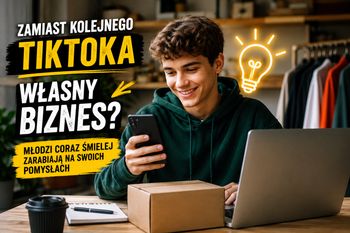 Zamiast kolejnego TikToka - własny biznes? Młodzi coraz śmielej zarabiają na swoich pomysłach