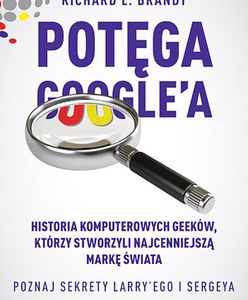 "Potęga Google'a" Richarda L. Brandta trafiła do księgarń