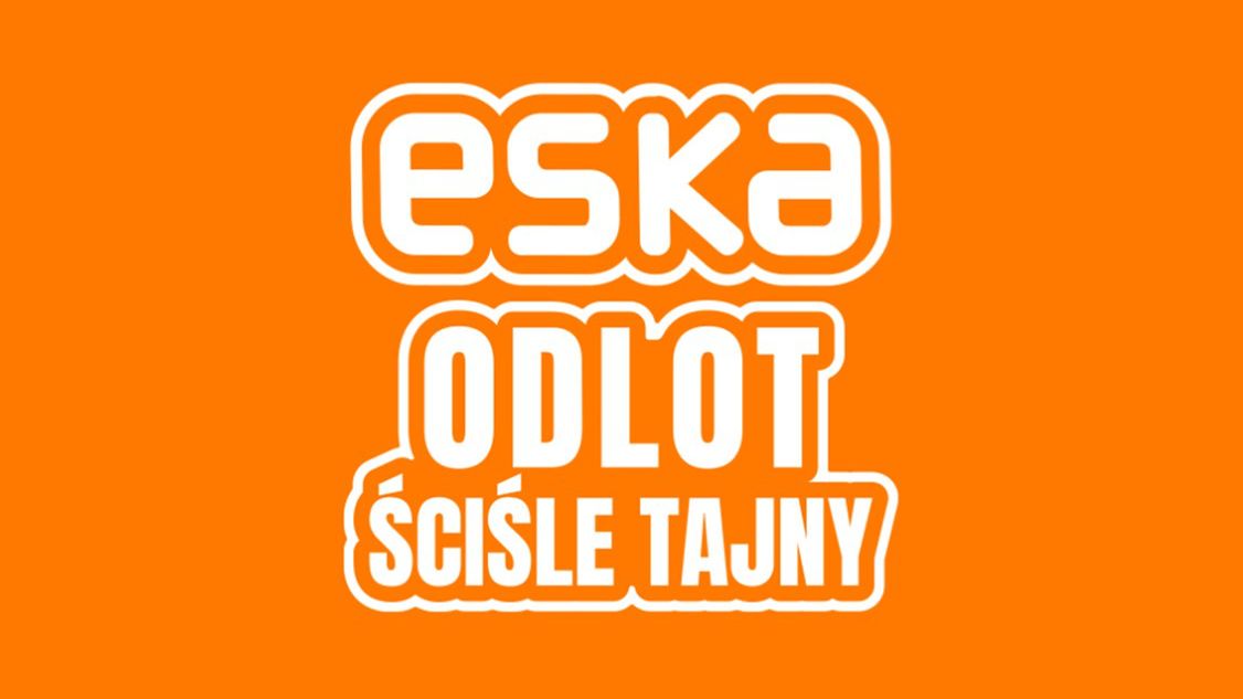 "Odlot Ściśle Tajny" Radia ESKA