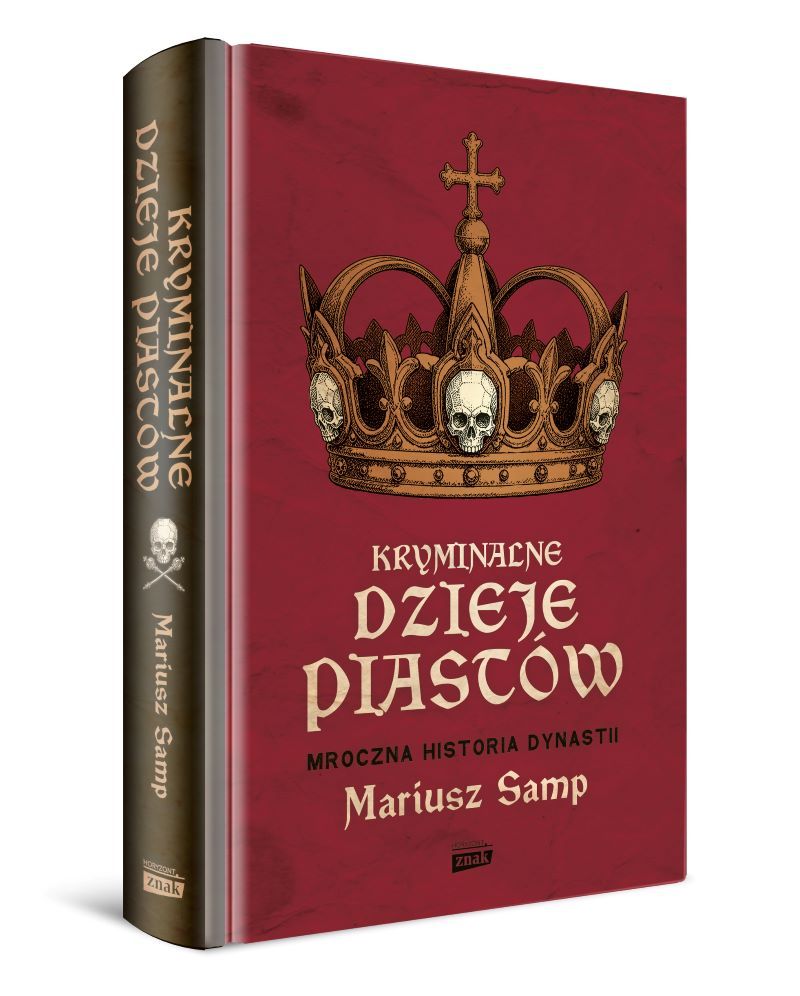 Okładka książki KRYMINALNE DZIEJE PIASTÓW