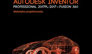 Autodesk Inventor Professional 2017PL / 2017+ / Fusion 360. Metodyka projektowania