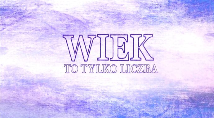 Wiek to tylko liczba