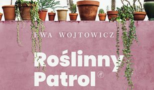 Roślinny Patrol. Sadź, pielęgnuj i patrz, jak rośnie!