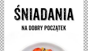 Śniadania. Na dobry początek