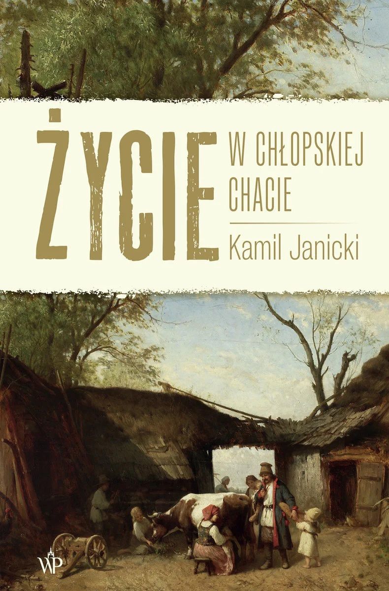 Kamil Janicki, "Życie w chłopskiej chacie"