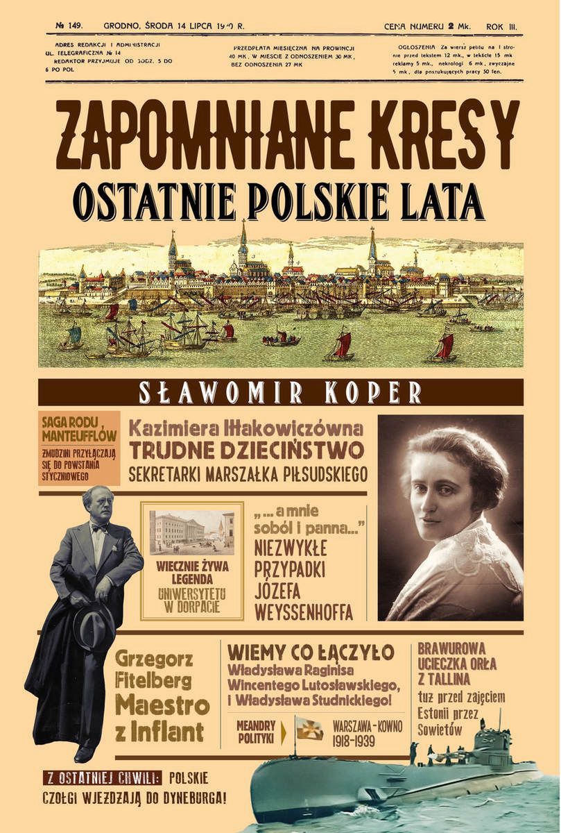 Historia zapomnianego dziedzictwa Rzeczpospolitej w książce Sławomira Kopra pt. „Zapomniane Kresy. Ostatnie polskie lata” (Wydawnictwo Fronda 2022). 