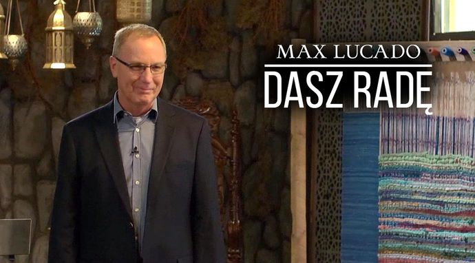 Max Lucado: Dasz radę