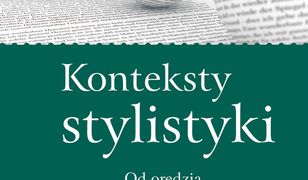 Konteksty stylistyki. Od orędzia do mowy noblowskiej