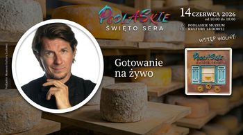 Podlaskie Święto Sera: Karol Okrasa ugotuje na żywo, a 90-kilogramowy ementaler pójdzie pod nóż