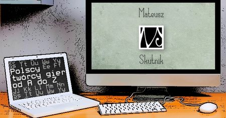 Polscy twórcy gier od A do Z: Mateusz Skutnik i Pastel Games