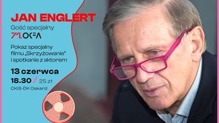 Spotkanie z Janem Englertem i pokaz specjalny filmu "Skrzyżowanie" | 71. OKFA