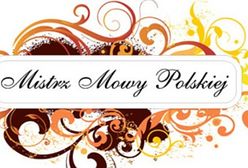 Do 10 maja można zgłaszać kandydatów do tytułu Mistrz Mowy Polskiej