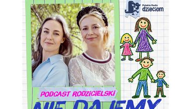 Nowy podcast rodzicielski Polskiego Radia Dzieciom