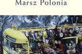 Jerzy Pilch: Marsz Polonia to alegoria Polski