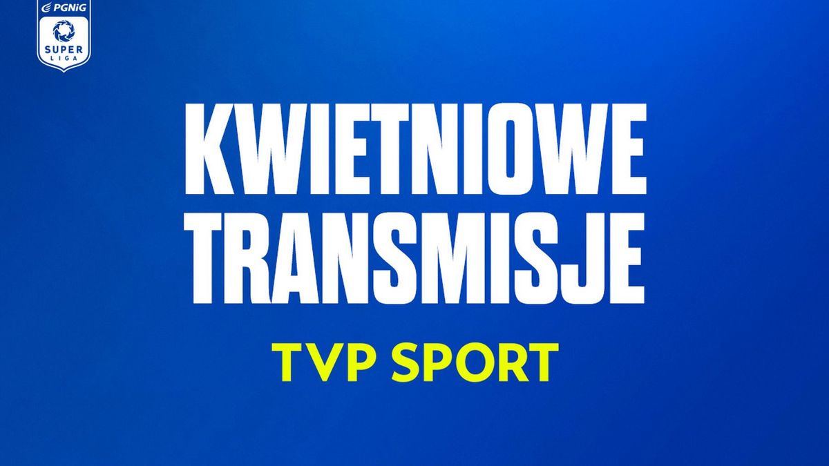 Kwiecień z PGNiG Superligą w TVP Sport