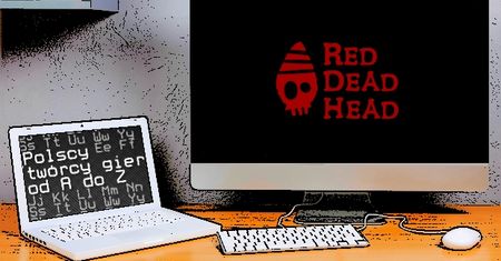 Polscy twórcy gier od A do Z: Red Dead Head