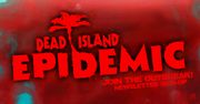 Dead Island: Epidemic - pierwsza na świecie gra ZOMBA i pierwsze Dead Island nie od Techlandu