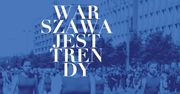 Maraton atrakcji, czyli 4. edycja Warszawa Jest Trendy!