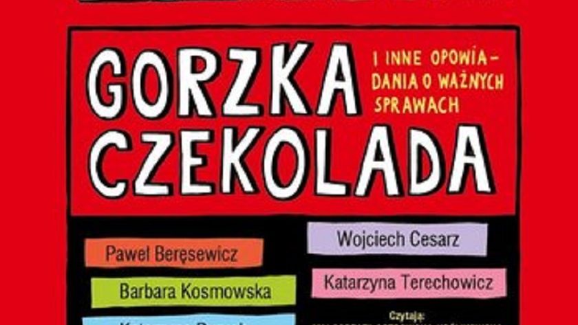 „Gorzka czekolada i inne opowiadania o ważnych sprawach”