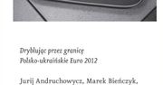 "Dryblując przez granicę" - polscy i ukraińscy pisarze o Euro