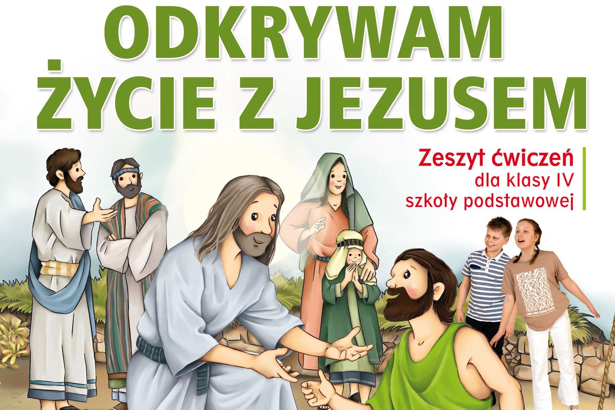 Podręcznik Do Religii Klasa 4 „Odkrywam życie z Jezusem”. Zeszyt ćwiczeń do religii dla kl. 4 SP