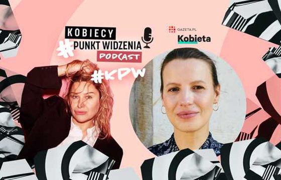 „Kobiecy Punkt Widzenia” nowym podcastem Gazeta.pl