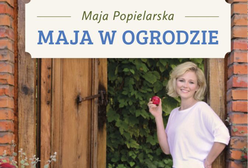 Przeczytaj fragment książki ''Maja w ogrodzie'' Mai Popielarskiej