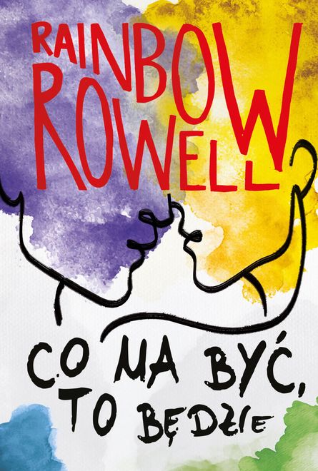 "Co ma być, to będzie", Tytuł oryginalny: Any Way the Wind Blows, Autor: Rainbow Rowell, Przekład: Danuta Fryzowska, Gatunek: fantasy dla młodzieży, LGBT, ISBN: 978-83-276-7882-9, Format: miękka oprawa