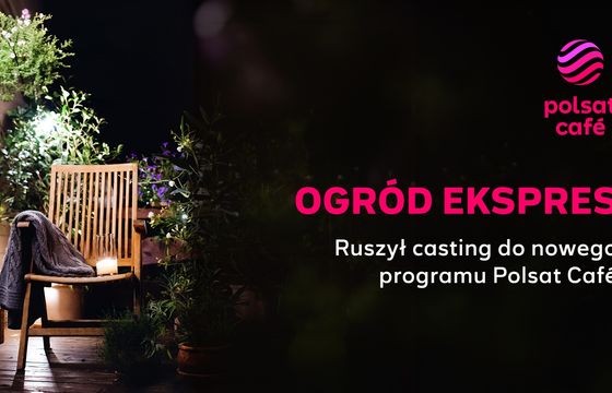 Trwa casting do "Ogrodu Ekspres". Nowy program wiosną w Polsat Café