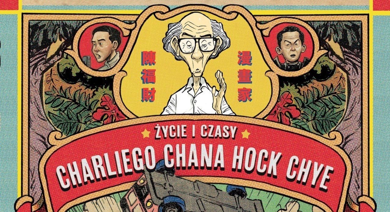 Życie i czasy Charliego Chana Hock Chye - recenzja komiksu wydawnictwa Mandioca