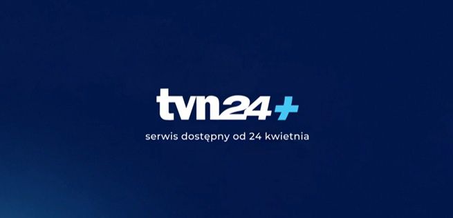 Rusza nowy serwis TVN24+. 