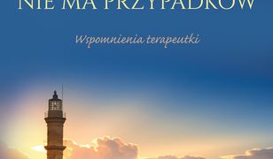 Nie ma przypadków. Wspomnienia terapeutki