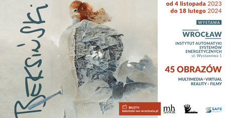 Beksiński we Wrocławiu – pierwsza wystawa od 30 lat/45 obrazów, wystawa multimedialna oraz pokaz obrazów w stereoskopii