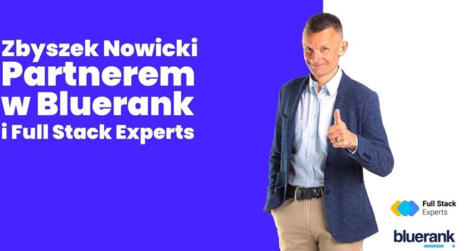 Zbigniew Nowicki partnerem w Bluerank i Full Stack Experts