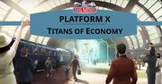 Zaczyna się nowa runda Platform X: Titans of Economy!