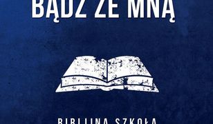 Bóg mówi do Ciebie: bądź ze mną. Biblijna szkoła modlitwy i ewangelizacji. Droga ewangelicznego wtajemniczenia