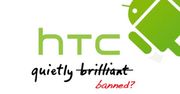 Blokada sprzedaży telefonów HTC w USA - nadchodzą ciężkie czasy dla Androida?