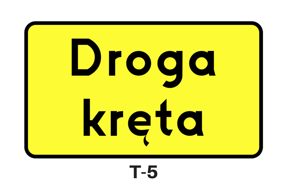 Tabliczki do znaków drogowych: T-5 tabliczki wskazujące początek krętej drogi