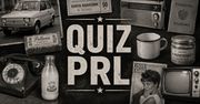Pamiętasz czasy PRL?