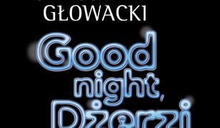 Good night, Dżerzi