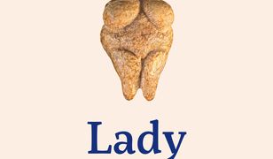 Lady Sapiens. Prawdziwa prehistoria kobiet