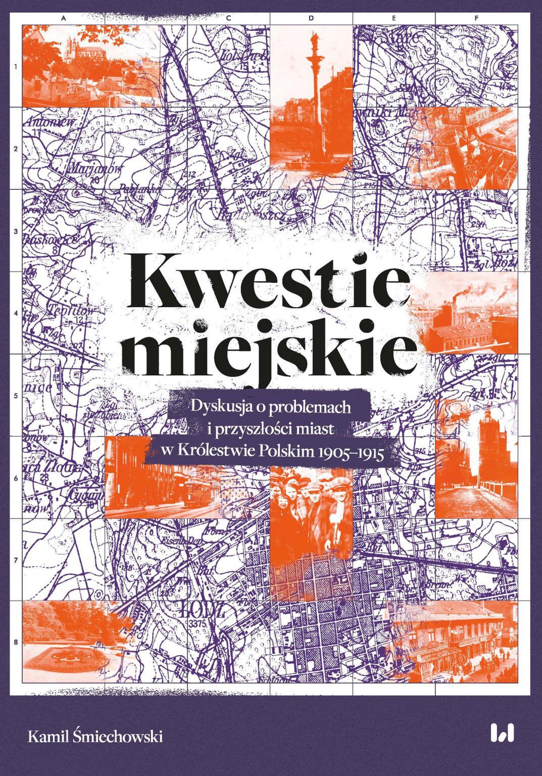 Artykuł powstał w oparciu o książkę Kamila Śmiechowskiego pt. Kwestie miejskie. Dyskusja o problemach i przyszłości miast w Królestwie Polskim 1905-1915.