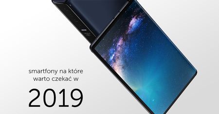 7 telefonów na które warto czekać w 2019 roku