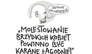 "Molestowanie brzydkich kobiet powinno być karane łagodniej" - burza po słowach Andrzeja Mleczki