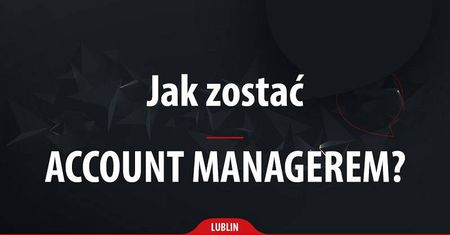 Jak zostać account managerem?