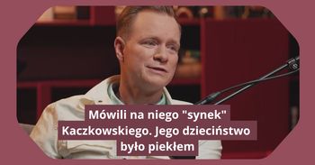 Mówili na niego "synek" Kaczkowskiego. Jego dzieciństwo było piekłem