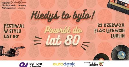Festiwal „Kiedyś to było!” – powrót do Lat 80. w Lublinie