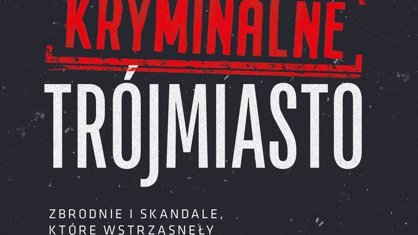 Okładka książki "Kryminalne Trójmiasto"