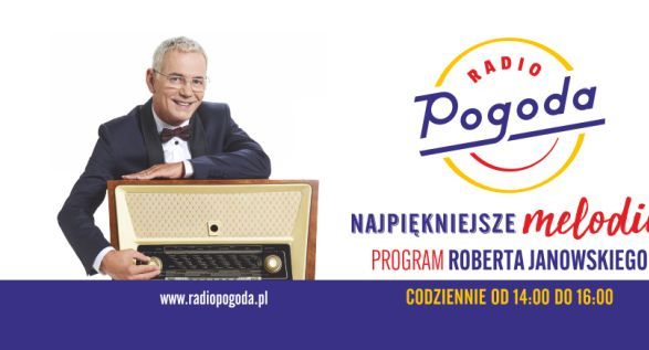 Kampania Radia Pogoda reklamuje „Najpiękniejsze melodie” Roberta Janowskiego