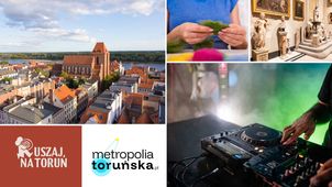 Ruszaj na Toruń. Najważniejsze wydarzenia w tym tygodniu w Toruniu